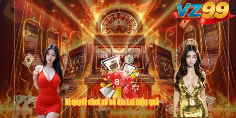 Bí quyết chơi xổ số Gia Lai hiệu quả