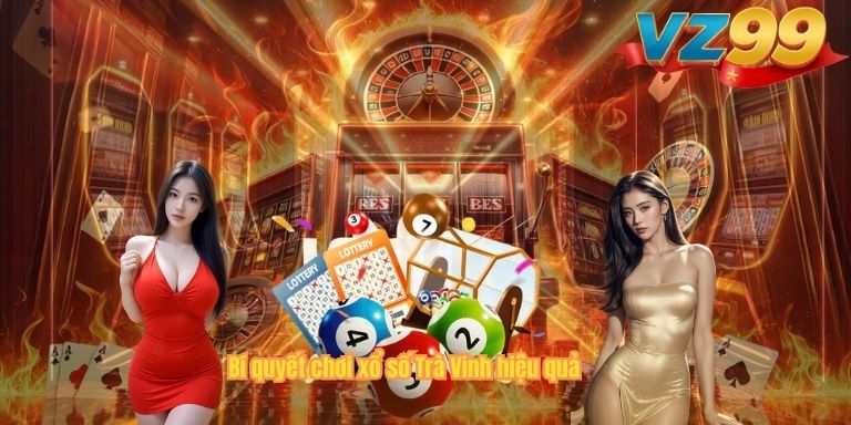 Bí quyết chơi xổ số Trà Vinh hiệu quả