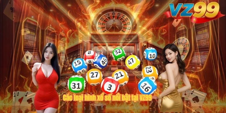 Các loại hình xổ số nổi bật tại VZ99