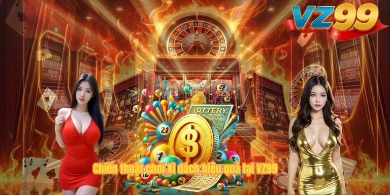 Chiến thuật chơi Xì dách hiệu quả tại VZ99