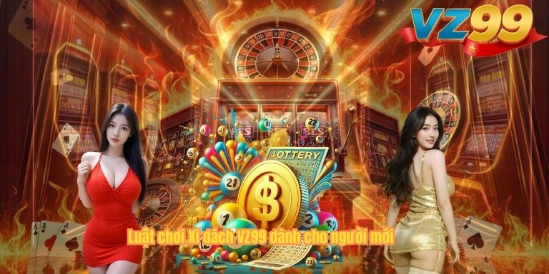 Luật chơi Xì dách VZ99 dành cho người mới