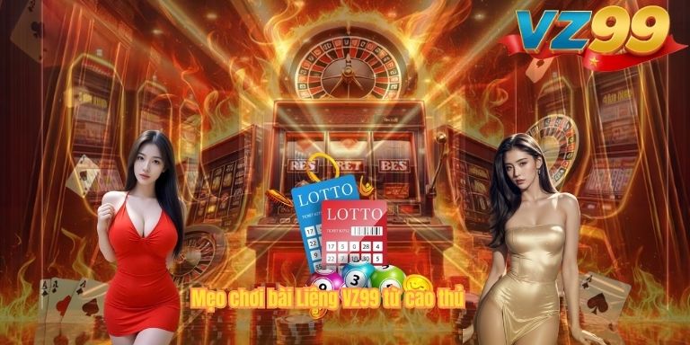 Mẹo chơi bài Liêng VZ99 từ cao thủ