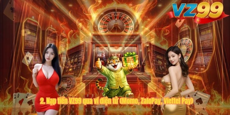 2. Nạp tiền VZ99 qua ví điện tử (Momo, ZaloPay, Viettel Pay)