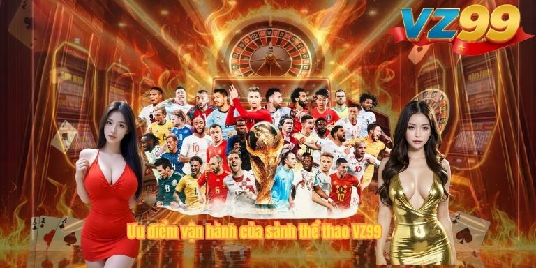 Ưu điểm vận hành của sảnh thể thao VZ99