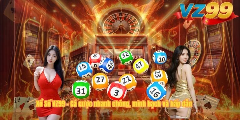 Xổ Số VZ99 – Cá cược nhanh chóng, minh bạch và hấp dẫn